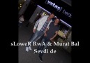 sLoweR RwA & Murat Bal - Sevdi De ( 2012 )