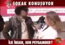 Sokaklar Konuşuyor, ilk insan son peygamber  ???