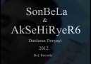 SonBeLa & AkSeHiRyeR6 - Durdurun Dunyayi 2012