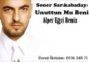 Soner Sarıkabadayı - Unuttun Mu Beni (Alper Eğri Remix)