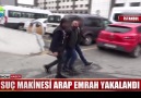 Suç makinesi Arap Emrah yakalandı!