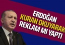 Süleyman Özışık - Erdoğan Kuran okuyarak reklamını mı yaptı