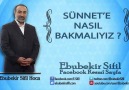 Sünnet'e Nasıl Bakmalıyız  Ebubekir Sifil Hoca