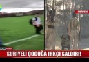 Suriyeli çocuğa ırkçı saldırı!