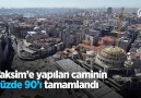 Taksime yapılan caminin yüzde 90ı tamamlandı