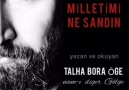 Talha Bora Öge - MİLLETİMİ NE SANDIN şiirimbu şiiri...
