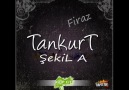 Tankurt ft Firaz   Şekil  A