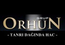 "TANRI DAĞINDA HAC" Grup ORHUN -2010-