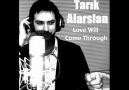 Tarık Alarslan - Love Will Come Through
