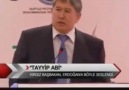 Tayyip Abi Borcumuzu sil Kırgızistan Başbakanı.