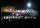 TƏBRİZ, BAKI, ANKARA!