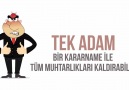 Tek adam bir kararname ile tüm muhtarlıkları kaldırabilir.