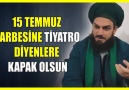 153. 15 TEMMUZ DARBESİNE TİYATRO DİYENLERE KAPAK OLSUN