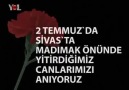 2 Temmuz'da Sivas'tayız...