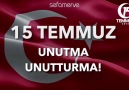 15 Temmuz Unutma Unutturma!!