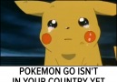 That Feeling When Pokemon Go Isnt In Your Country Yet