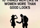 10 things men like in women more than good looks.