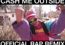 THIS CASH ME OUSSIDE REMIX IS FIRE Credit ROY PURDY