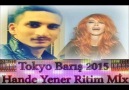 TOKYO BARIŞ 2015 HANDE YENER RİTİM MİX İZMİTLİ İNANÇ FARKIYLA