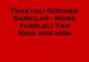 Trakyali-Gocmen-Sarkilari-More-Yareleli-Yar-Nina-nini-na