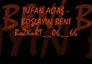 Tufan Altaş - Boşlayın Beni