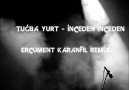 Tuğba Yurt - İnceden İnceden (Ercüment Karanfi Remix)