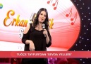 Tuğçe Tayfur - Sevda YeLLeri - Erkan ÇeLik Show