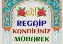 Tüm islam Aleminin Regaip Kandili Mübarek olsun