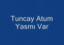 Tuncay Atum Yasmı var