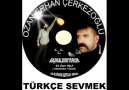 TÜRKÇE SEVMEK - OZAN ERHAN ÇERKEZOĞLU