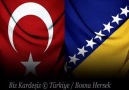 Türkiye © Bosna Hersek [Biz Kardeşiz © Biz Osmanlıyız]