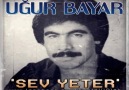 Uğur Bayar - Sev Yeter - 1982