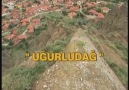 UĞURLUDAĞ/BELĞESELİ VİDEO 1