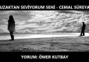 UZAKTAN SEVİYORUM SENİ - CEMAL SÜREYA SESLENDİREN Ömer Kutbay