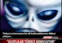 Uzaylılar Türkçe Konuşuyor!