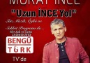 #UzunİNCEyol #Muratİnce #Bengütürktv