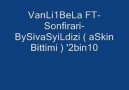 VanLi1BeLa FT-Sonfirari- BySivaSyiLdizi ( aSkin Bittimi ) &