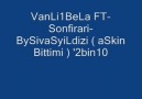 VanLi1BeLa FT-Sonfirari- BySivaSyiLdizi ( aSkin Bittimi ) &