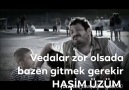 Vedalar zor olsada bazen gitmek gerekir... KARDEŞIMmm Haşimm Üzümm