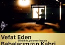 Vefat eden tüm babaların kabri nur mekanları cennet olsun inşallah..