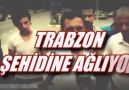 VİDEO - Trabzon şehidine ağlıyor!