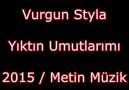 Vurgun Styla - Yıktın Umutlarımı /  2015  HD KLİP