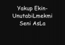 Yakup Ekin-UnutabiLmekmi Seni AsLa