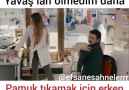 Yavaş lan ölmedim ben D D