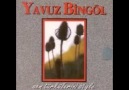 Yavuz Bingöl - Dam Üstüne Çul Serer