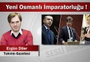 Yeni Osmanlı İmparatorluğu !