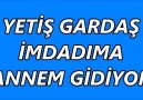 YETİŞ GARDAŞ ANNEM ÖLÜYOR..YETİŞ BACIM ANNEM ÖLÜYOR...