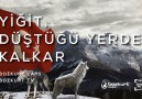 YİĞİT DÜŞTÜĞÜ YERDEN KALKAR