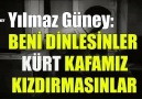 Yılmaz Güney Fan - Yılmaz Güney Beni dinlesinler Kürt kafamı kızdırmasınlar..