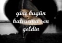 ''  YİNE HATIRIMA SEN GELDİN ''